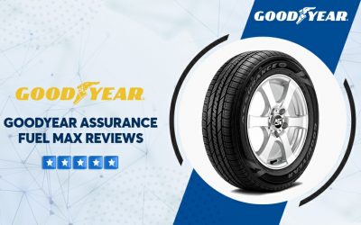 Goodyear Assurance Fuel Max Reviews – Perfect Details For You
