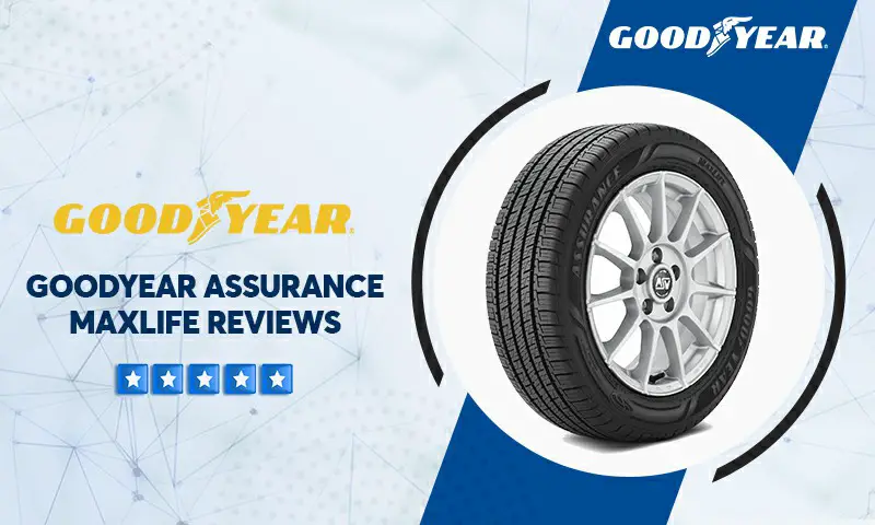 Goodyear Assurance MaxLife Tire Reviews & Rating in 2023