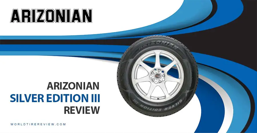 Arizonian Silver Edition III Review: Finding The Best Tire That Fits Your Car